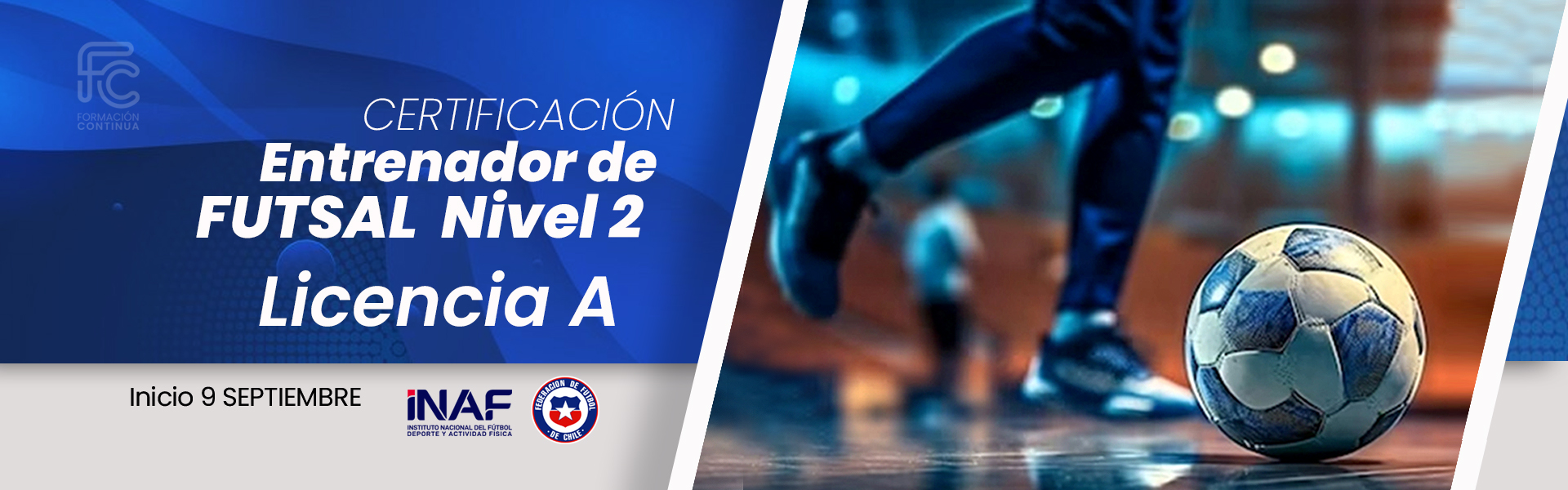 CERTIFICACIóN ENTRENADOR FUTSAL ALTO RENDIMIENTO NIVEL 2 (LICENCIA A)