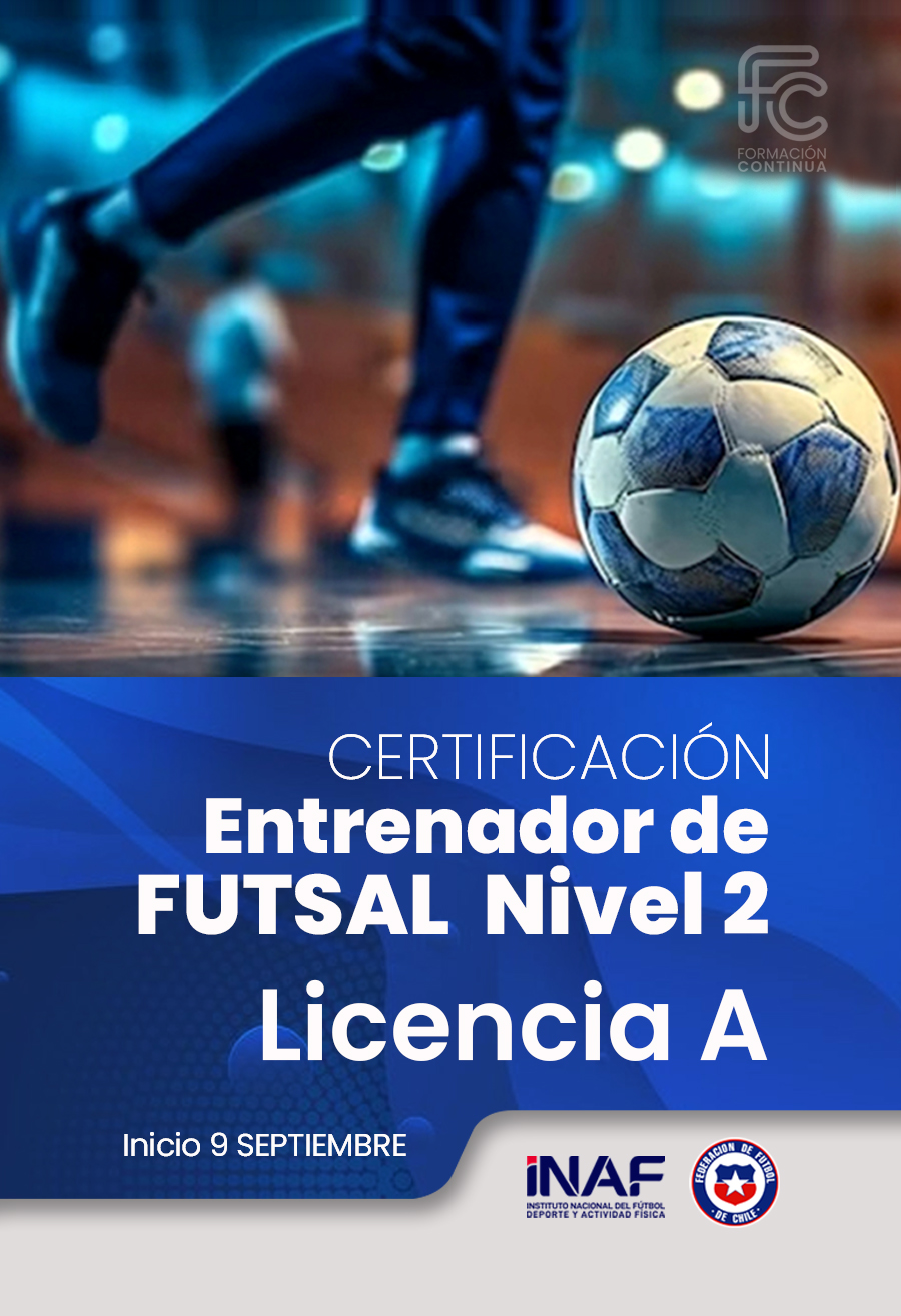 CERTIFICACIóN ENTRENADOR FUTSAL ALTO RENDIMIENTO NIVEL 2 (LICENCIA A)